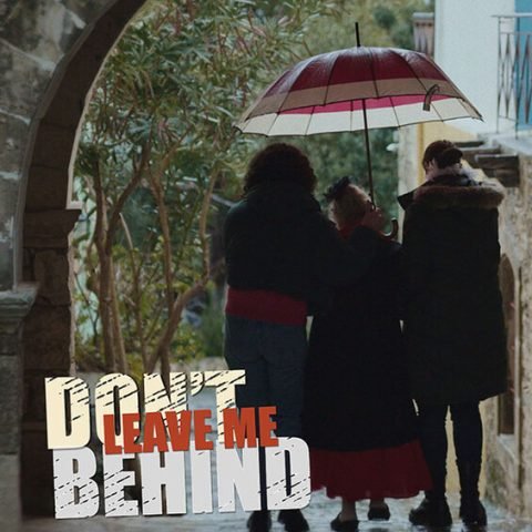 Μην με αφήνεις πίσω — Don’t Leave Me Behind